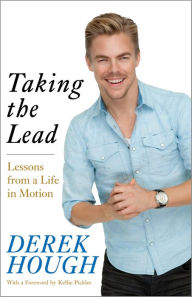 Title: Taking the Lead: Lessons from a Life in Motion, Author: Derek Hough