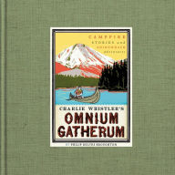 Title: Charlie Whistler's Omnium Gatherum: Campfire Stories and Adirondack Adventures, Author: Philip Delves Broughton