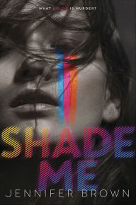 Title: Shade Me, Author: Jennifer Brown