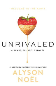 Title: Unrivaled (Beautiful Idols Series #1), Author: Alyson Noël