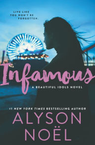 Title: Infamous (Beautiful Idols Series #3), Author: Alyson Noël