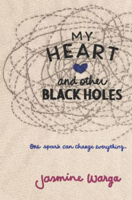 Title: My Heart and Other Black Holes, Author: Jasmine Warga
