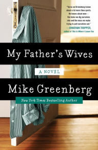 Title: My Father's Wives: A Novel, Author: Mike Greenberg