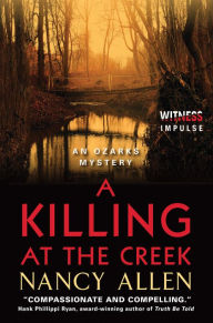 Title: A Killing at the Creek: An Ozarks Mystery, Author: Nancy Allen