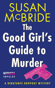 Title: The Good Girl's Guide to Murder (Debutante Dropout Series #2), Author: Susan McBride