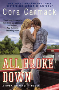 Title: All Broke Down (Rusk University Series #2), Author: Cora Carmack