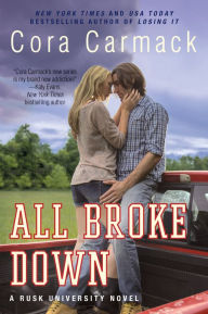 Title: All Broke Down (Rusk University Series #2), Author: Cora Carmack