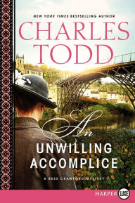 Title: An Unwilling Accomplice (Bess Crawford Series #6), Author: Charles Todd