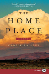 Title: The Home Place: A Novel, Author: Carrie La Seur