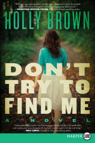 Title: Don't Try To Find Me LP: A Novel, Author: Holly Brown