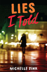 Title: Lies I Told, Author: Michelle Zink