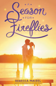 Title: A Season for Fireflies, Author: Rebecca Maizel