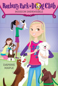 Title: Mission Impawsible (Roxbury Park Dog Club Series #1), Author: Daphne Maple