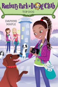 Title: Top Dog (Roxbury Park Dog Club Series #3), Author: Daphne Maple