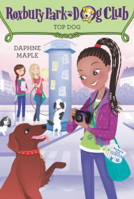 Title: Top Dog (Roxbury Park Dog Club Series #3), Author: Daphne Maple