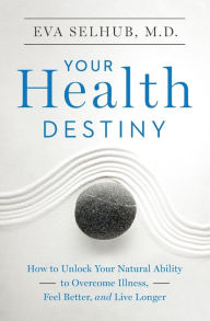 Title: Your Health Destiny: How to Unlock Your Natural Ability to Overcome Illness, Feel Better, and Live Longer, Author: Fang Yi