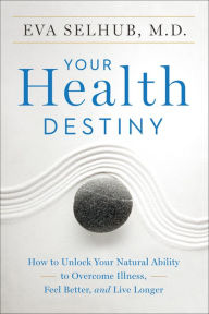 Title: Your Health Destiny: How to Unlock Your Natural Ability to Overcome Illness, Feel Better, and Live Longer, Author: Fang Yi