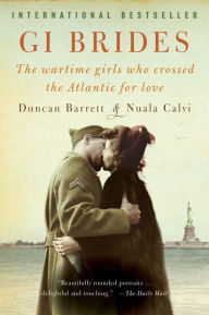 Title: GI Brides: The Wartime Girls Who Crossed the Atlantic for Love, Author: Duncan Barrett