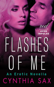 Title: Flashes of Me: An Erotic Novella, Author: Cynthia Sax