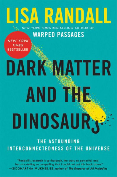 Dark Matter and the Dinosaurs: The Astounding Interconnectedness of the Universe