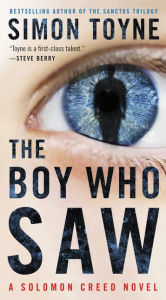 Title: The Boy Who Saw: A Solomon Creed Novel, Author: Simon Toyne