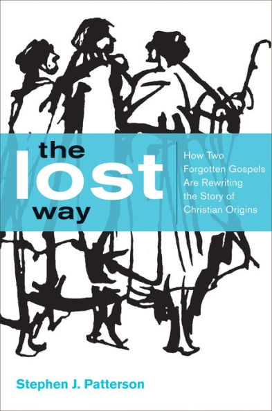 The Lost Way: How Two Forgotten Gospels Are Rewriting the Story of Christian Origins