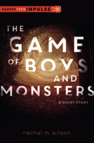 Title: The Game of Boys and Monsters: A Short Story, Author: Rachel M. Wilson