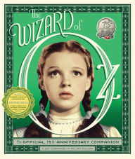 Title: The Wizard of Oz: The Official 75th Anniversary Companion, Author: Jay Scarfone