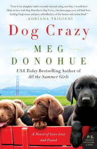 Title: Dog Crazy: A Novel of Love Lost and Found, Author: Meg Donohue