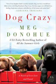 Title: Dog Crazy: A Novel of Love Lost and Found, Author: Meg Donohue