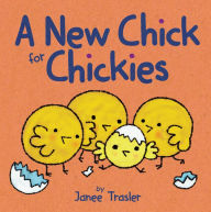 Title: A New Chick for Chickies, Author: Janee Trasler