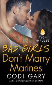 Title: Bad Girls Don't Marry Marines, Author: Codi Gary