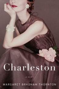 Title: Charleston: A Novel, Author: Margaret Bradham Thornton