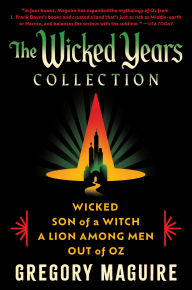 Title: The Wicked Years Complete Collection: Wicked, Son of a Witch, A Lion Among Men, and Out of Oz, Author: Gregory Maguire