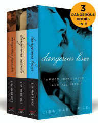 Title: The Dangerous Boxed Set: Dangerous Secrets, Dangerous Passion, and Dangerous Lover, Author: Lisa Marie Rice