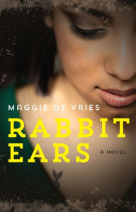 Title: Rabbit Ears, Author: Maggie De Vries