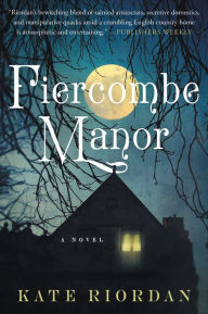 Title: Fiercombe Manor: A Novel, Author: Kate Riordan