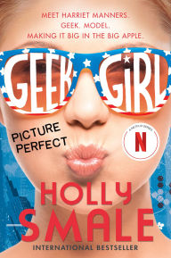 Title: Picture Perfect (Geek Girl Series #3), Author: Holly Smale