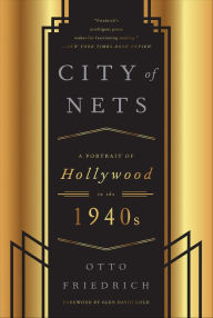Title: City of Nets: A Portrait of Hollywood in the 1940's, Author: Otto Friedrich