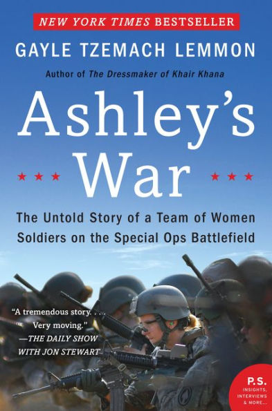 Ashley's War: the Untold Story of a Team Women Soldiers on Special Ops Battlefield