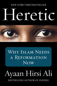 Title: Heretic: Why Islam Needs a Reformation Now, Author: Ayaan Hirsi Ali
