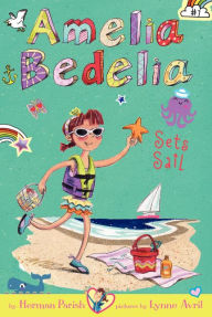 Title: Amelia Bedelia Sets Sail (Amelia Bedelia Chapter Book #7), Author: Herman Parish