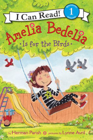 Title: Amelia Bedelia Is for the Birds, Author: Herman Parish