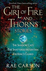 Title: The Girl of Fire and Thorns Stories, Author: Rae Carson