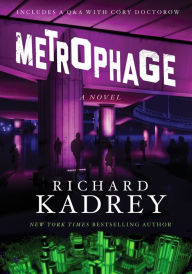 Title: Metrophage: A Novel, Author: Richard Kadrey
