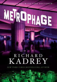 Title: Metrophage: A Novel, Author: Richard Kadrey