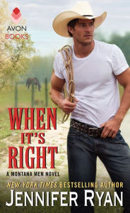 Title: When It's Right (Montana Men Series #2), Author: Jennifer Ryan