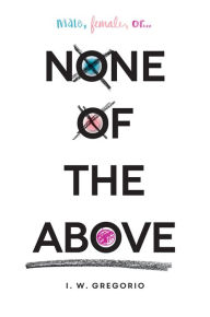 Title: None of the Above, Author: I. W. Gregorio