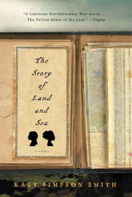 Title: The Story of Land and Sea: A Novel, Author: Katy Simpson Smith