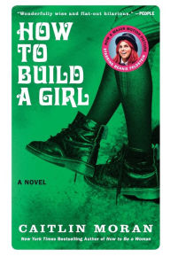 Title: How to Build a Girl, Author: Caitlin Moran